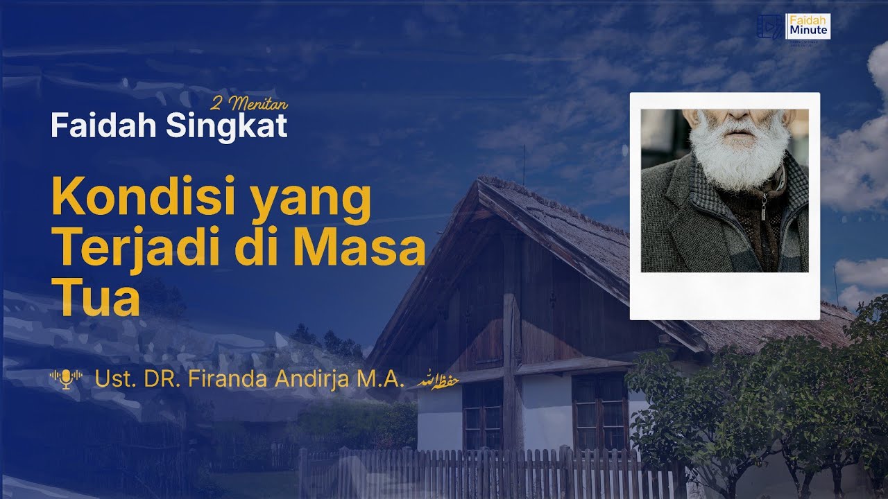Kondisi Seseorang Yang Sudah Tua | Ust. DR. Firanda Andirja M.A.