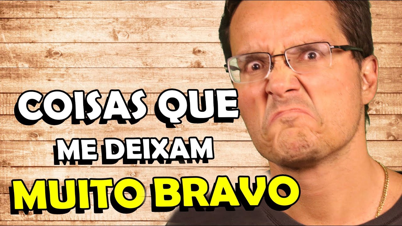 O QUE ME DEIXA MAIS BOLADO!