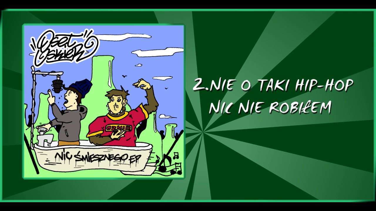 Oset/Oskier - Nie o taki Hip-Hop nic nie robiłem