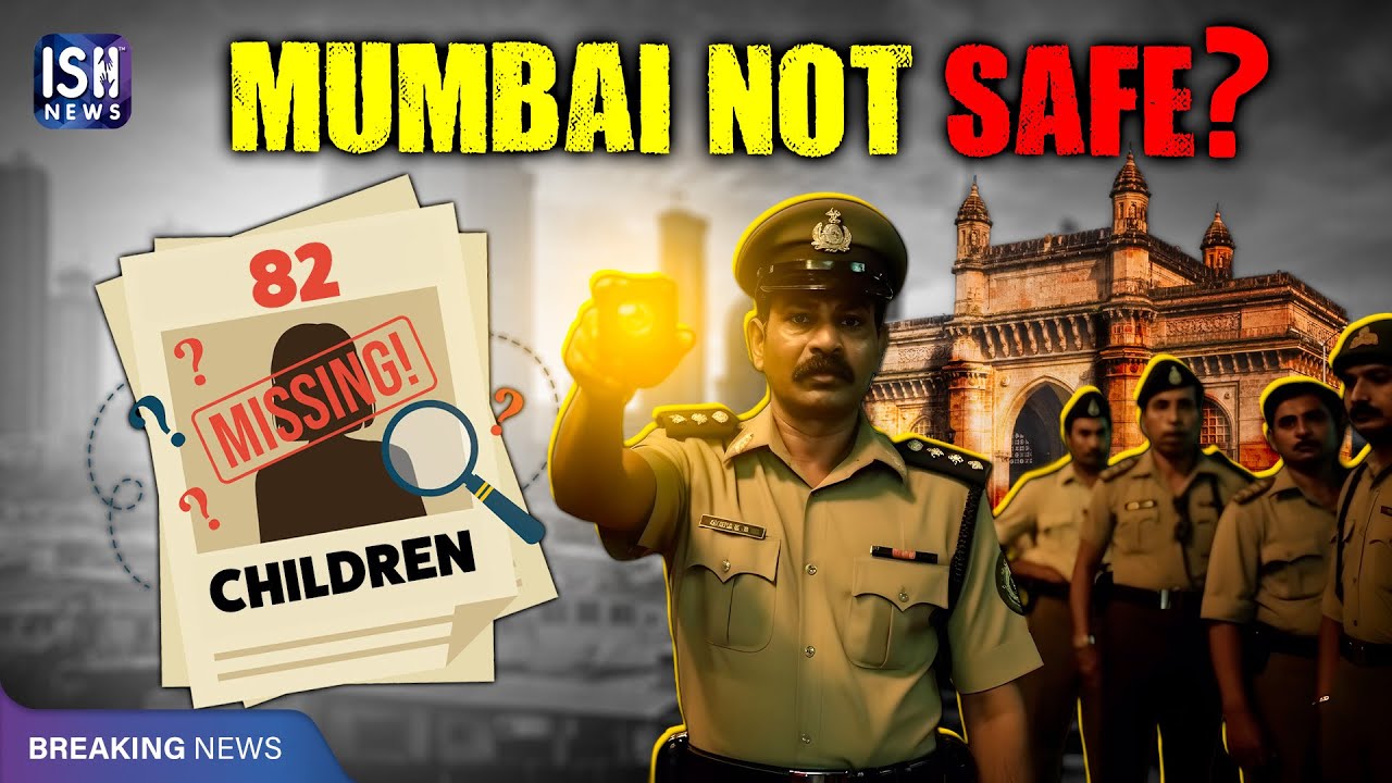 Mumbai: 82 Children Go Missing in 36 Days? | ISH News