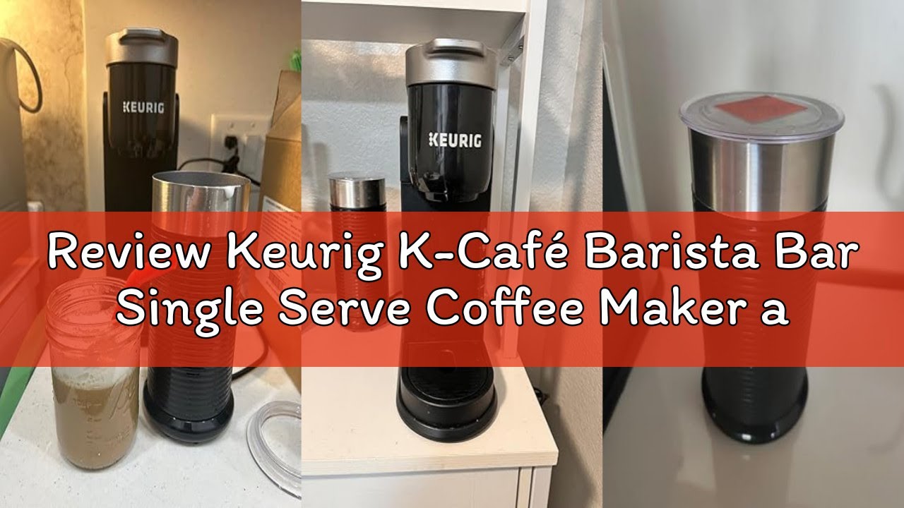 Review Keurig K-Café Barista Bar Single Serve Coffee Maker and Frother, with 3 Brew Sizes, Hot and C
