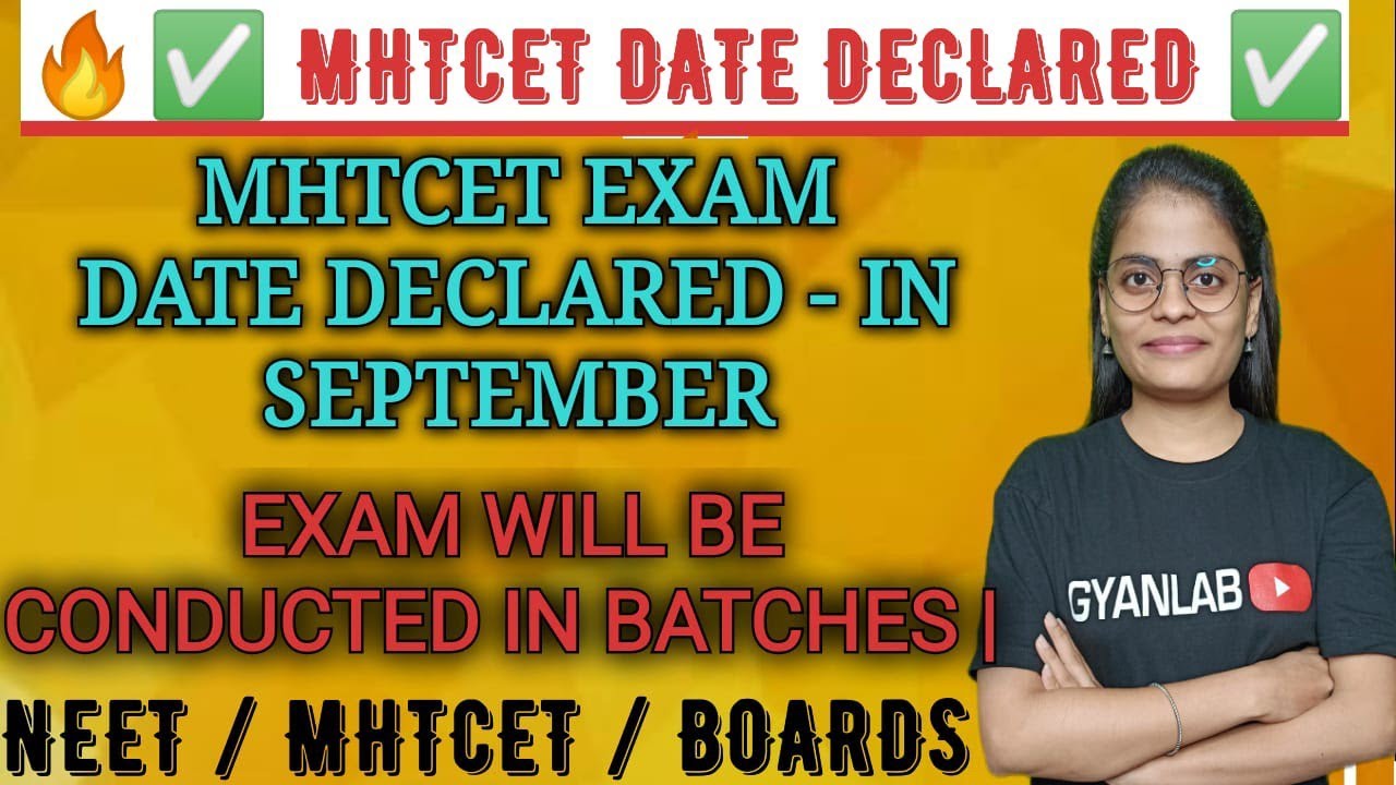 MHTCET- 2021 EXAM DATES DECLARED! Exam will be conducted in September - In batches.
