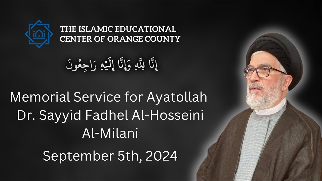 Memorial Service for Ayatollah Dr. Sayyid Fadhel Al-Hosseini Al-Milani | 9/5/24 | IECOC