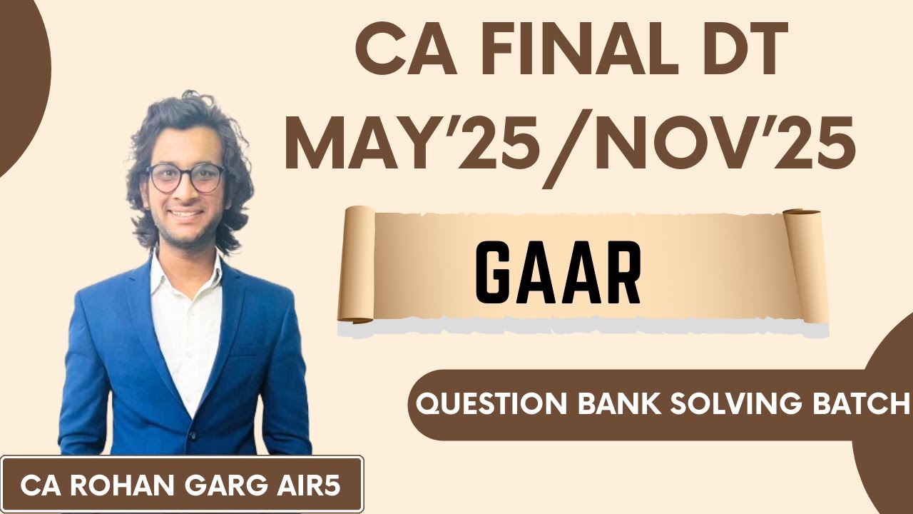 GAAR All Questions Solved May 25 CA Final DT |CA Rohan Garg AIR5|