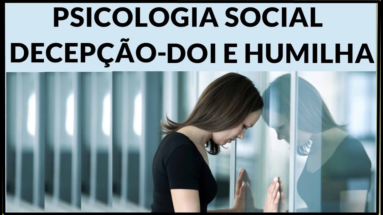 DECEPÇÃO- QUEM NUNCA SENTIU ? PSICOLOGIA SOCIAL