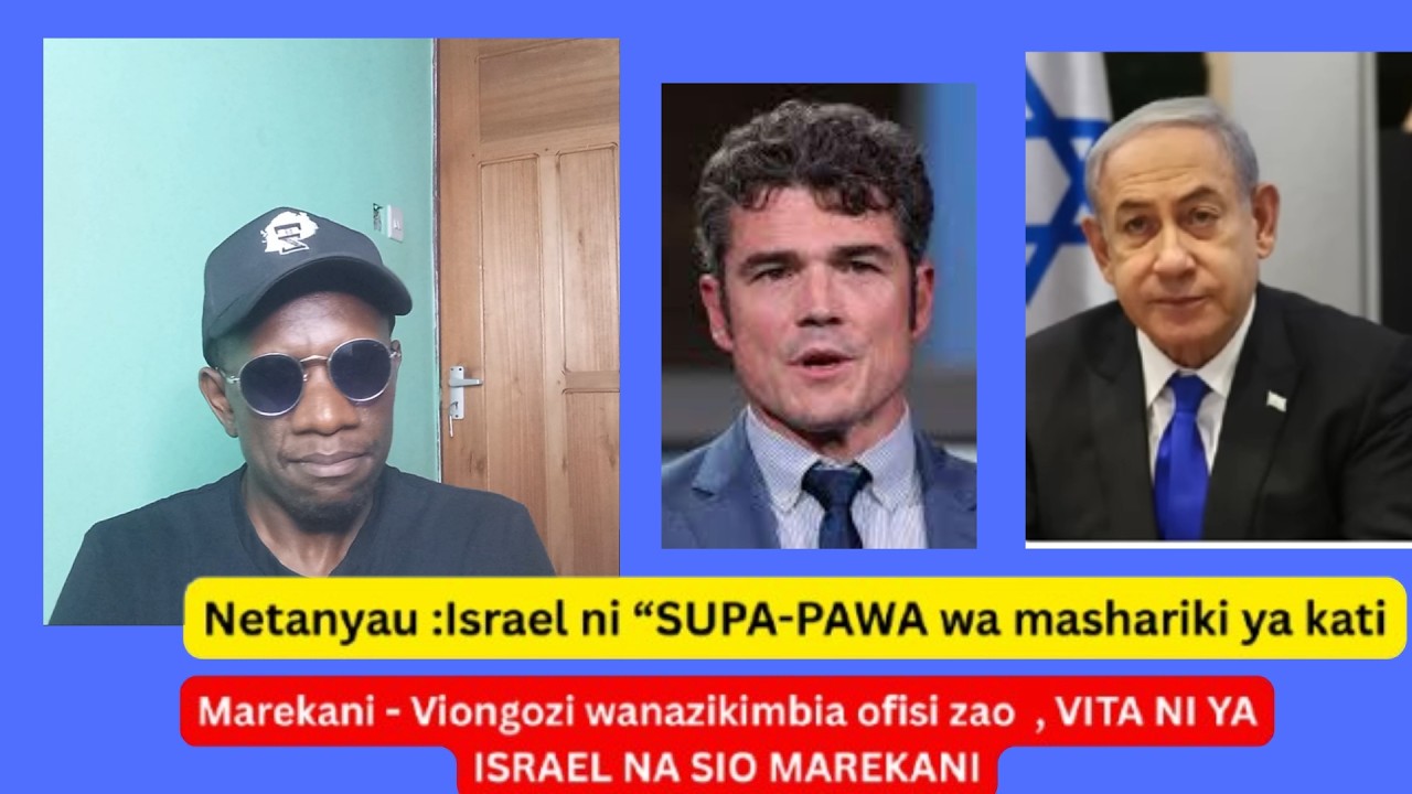 NETANYAHU : Israel ni SUPA- PAWA wa mashariki ya kati , MAREKANI - viongozi wanazikimbia ofisi zao .