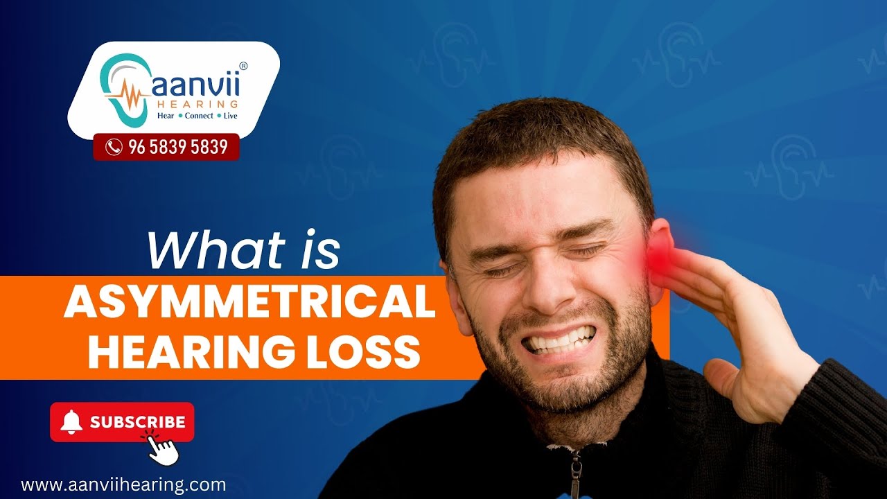 What is Asymmetrical Hearing Loss? | Aanvii Hearing