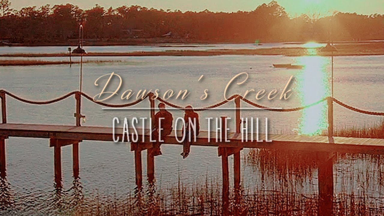 Dawson's Creek | Castle On The Hill