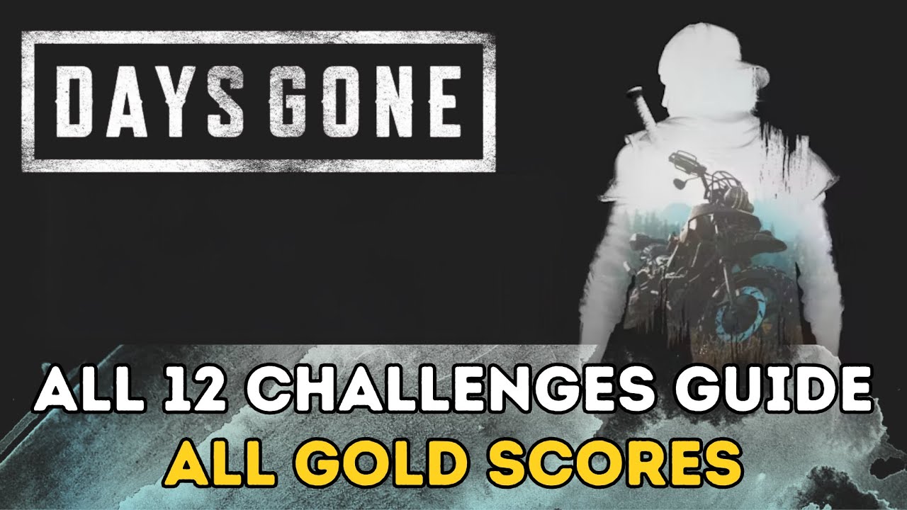 Days Gone - All 12 Challenges Guide - All Gold Scores