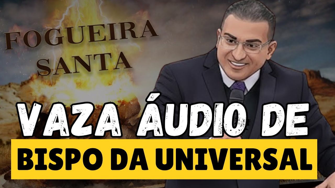 VAZA ÁUDIO DE BISPO DA UNIVERSAL | FOGUEIRA SANTA