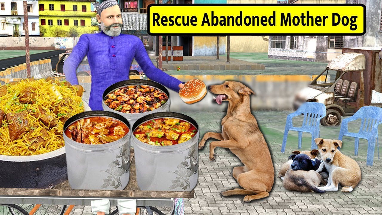 Rescue Abandoned Mother Dog Begs for Food Mutton Biryani Chicken Curry Hindi Kahaniya Moral Stories