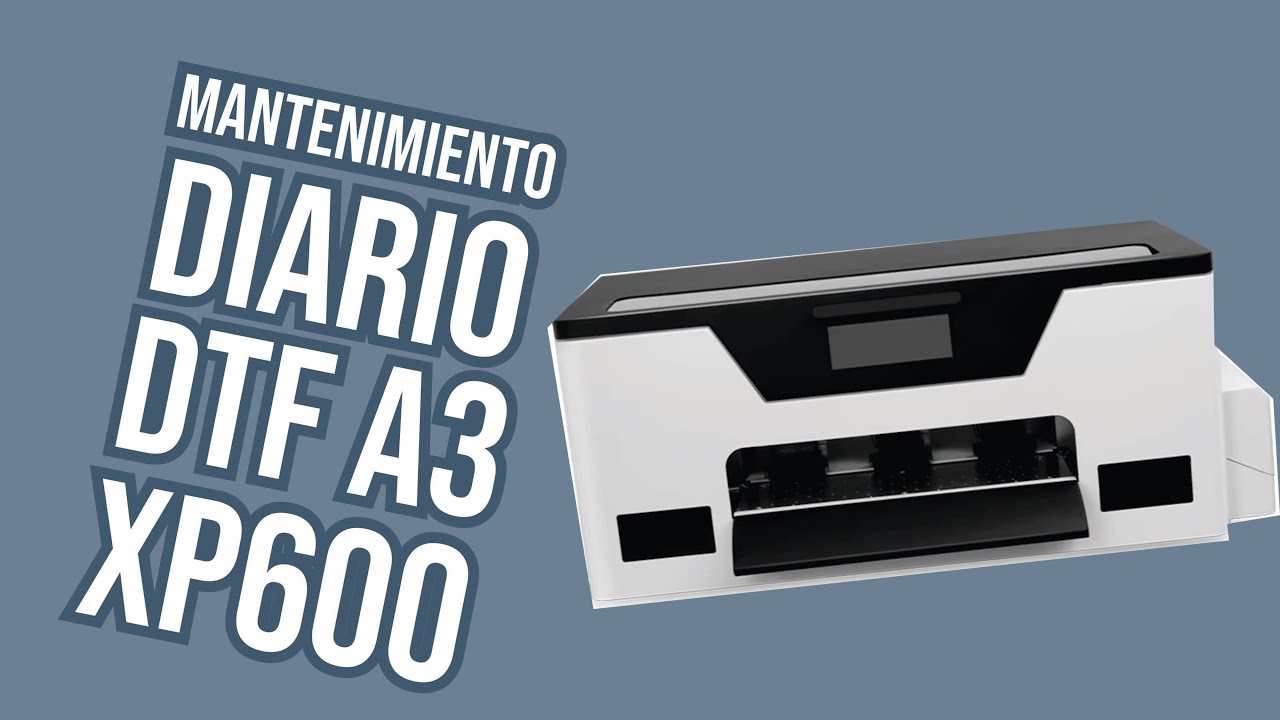 Mantenimiento diario para mi DTF XP600