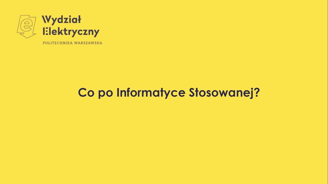 Co po Informatyce Stosowanej na Wydziale Elektrycznym Politechniki Warszawskiej?