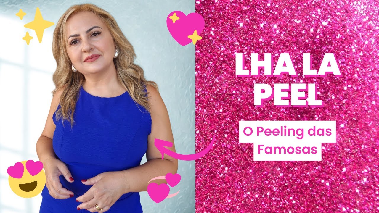 Você conhece o Lha La Peel. O Peeling das Famosas?