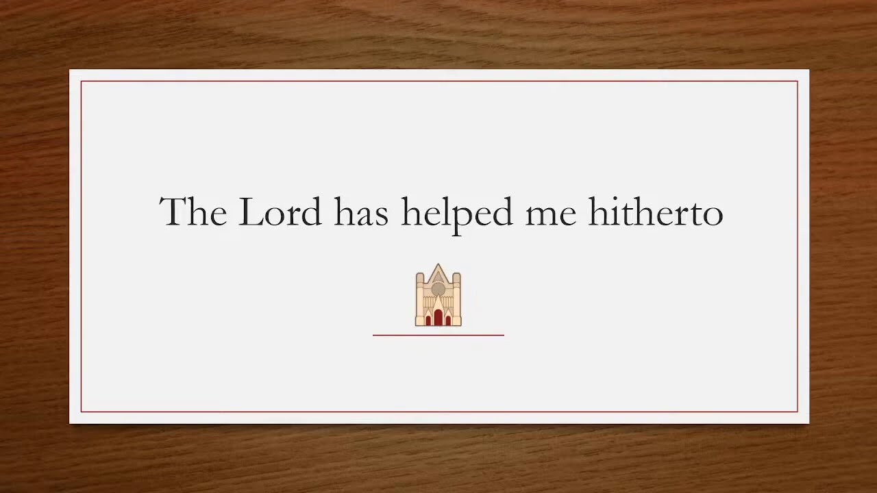 The Lord Has Helped Me Hitherto – Buckingham Chapel Supplement 139