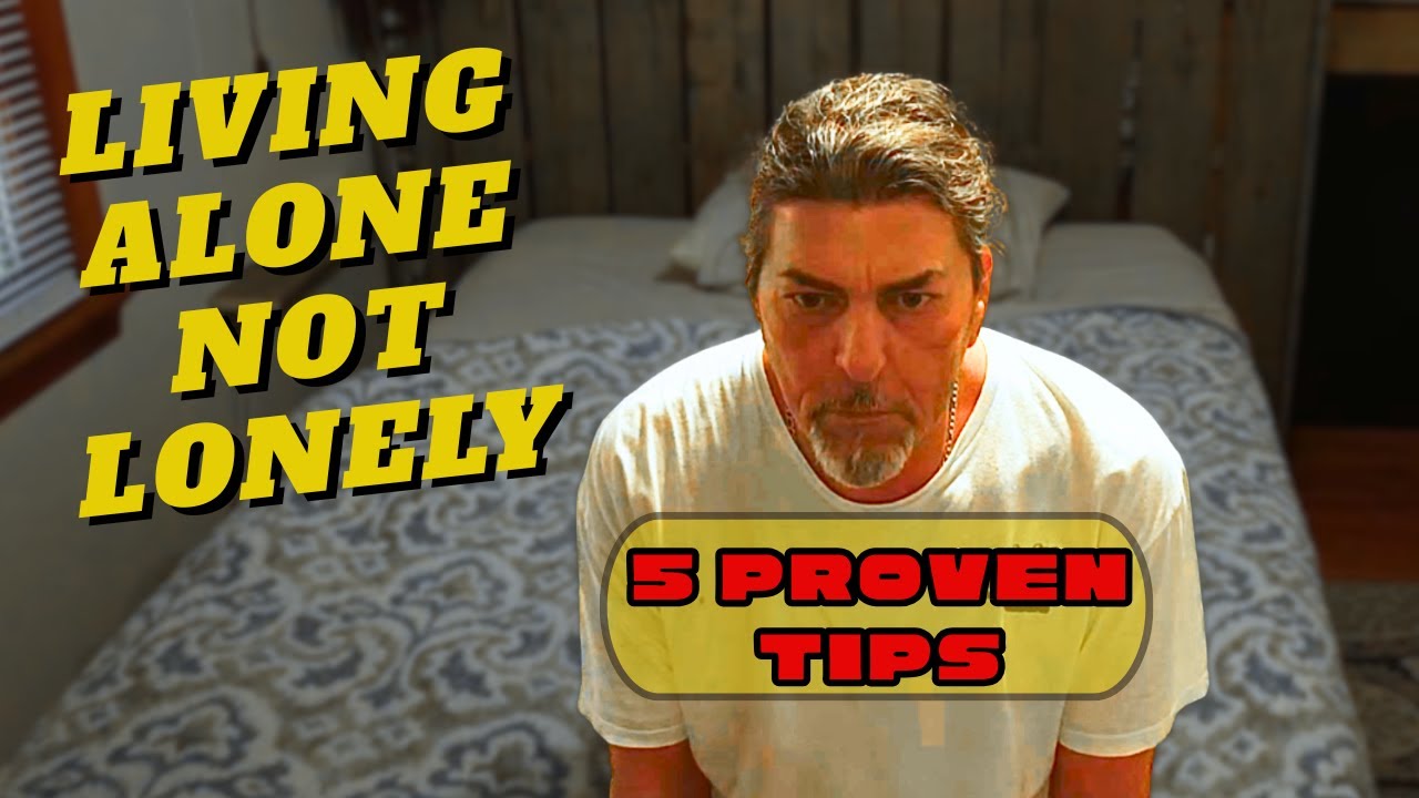 HOW TO LIVE ALONE WITHOUT FEELING LONELY: 5 PROVEN TIPS