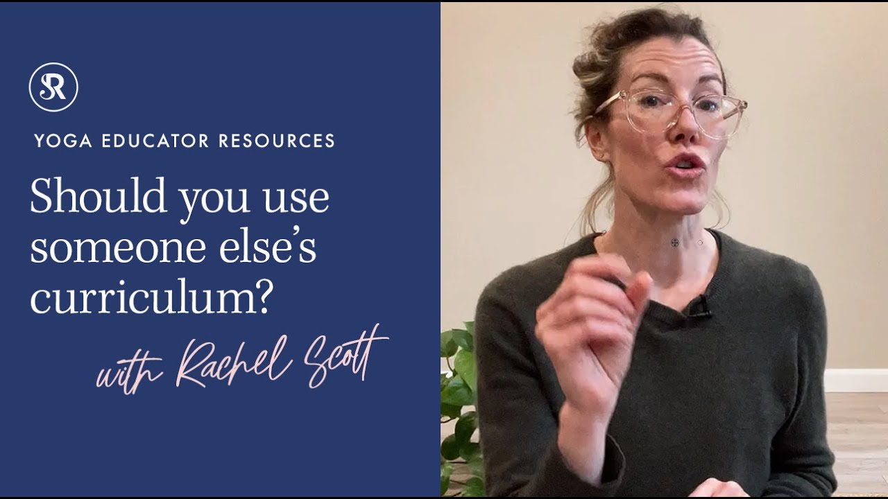 Should You Use Someone Else's Curriculum? Yoga Education Tips with Rachel