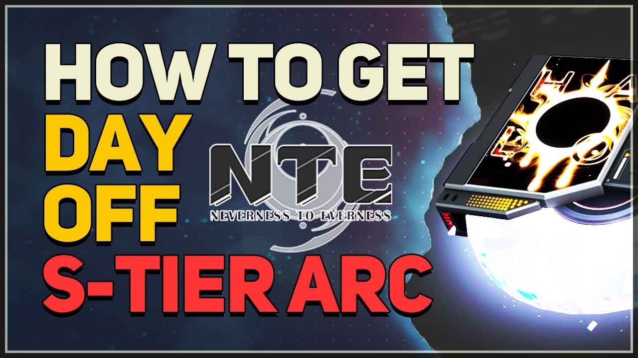 How to get Day Off S-Tier Arc Neverness to Everness (NTE)