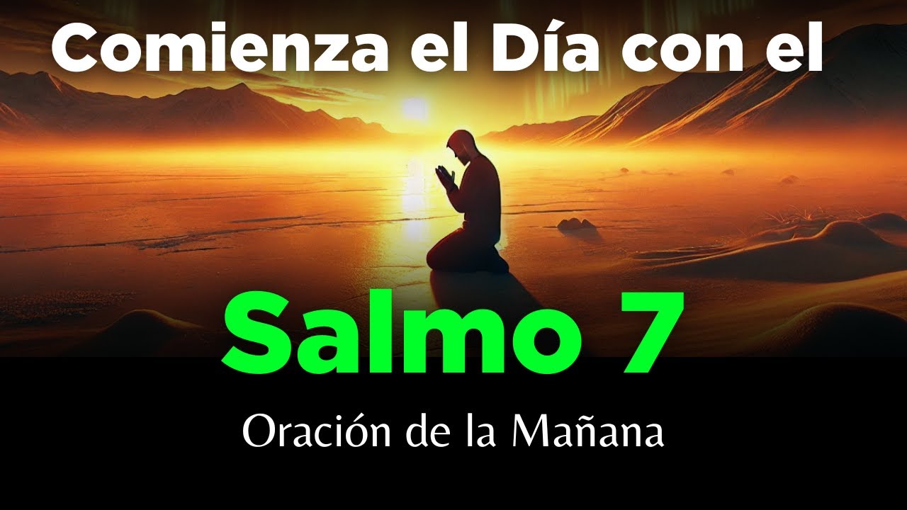 🔥 Salmo 7 Poderosa Oración de la Mañana Para Tener Un Día Bendecido con Dios