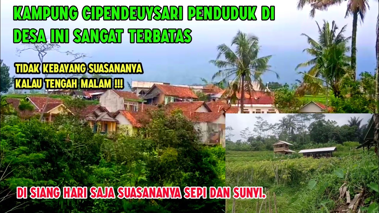 MENGUNJUNGI KAMPUNG CIPENDEUYSARI | PENDUDUKNYA SEDIKIT, TAPI RUMAHNYA GEDONGAN