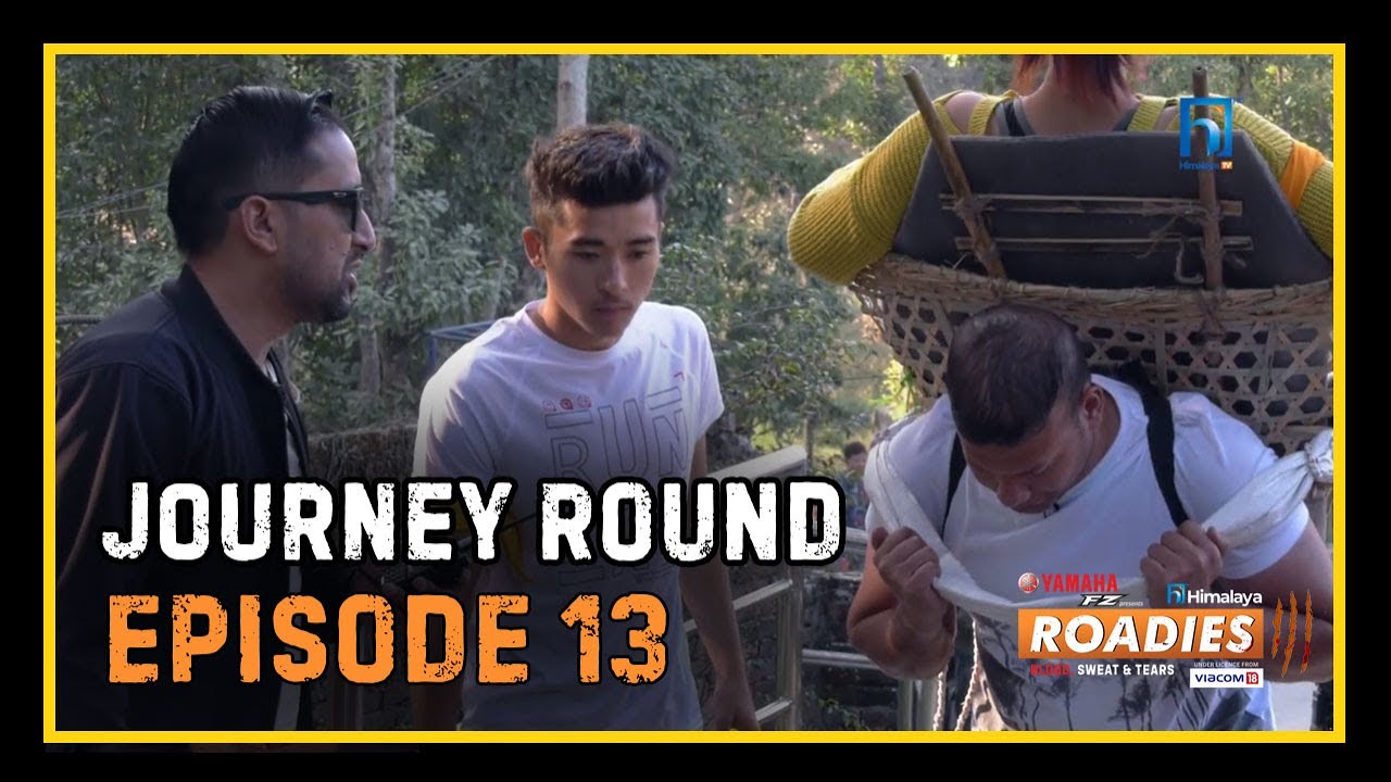 HIMALAYA ROADIES SEASON 3 | EPISODE 13 | JOURNEY ROUND