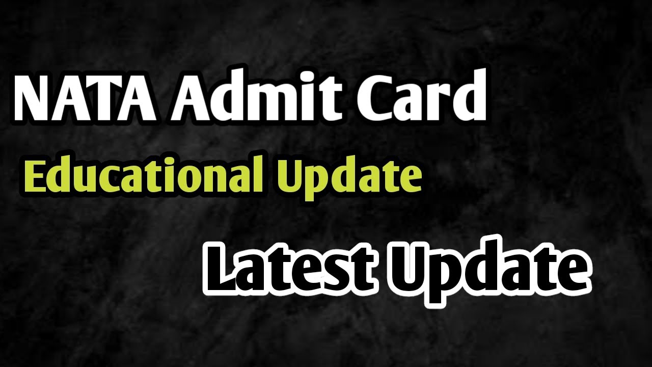 NATA Admit Card Today | Educational News |Latest Update