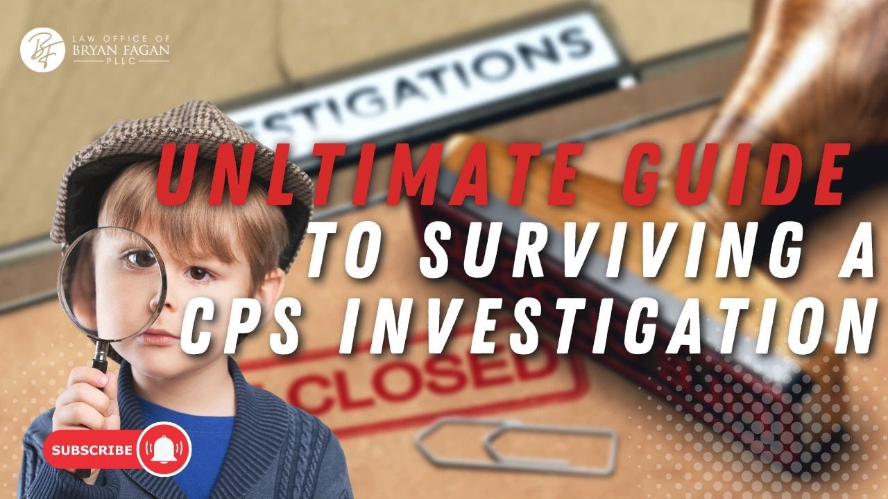 Ultimate Guide to Surviving a CPS Investigation