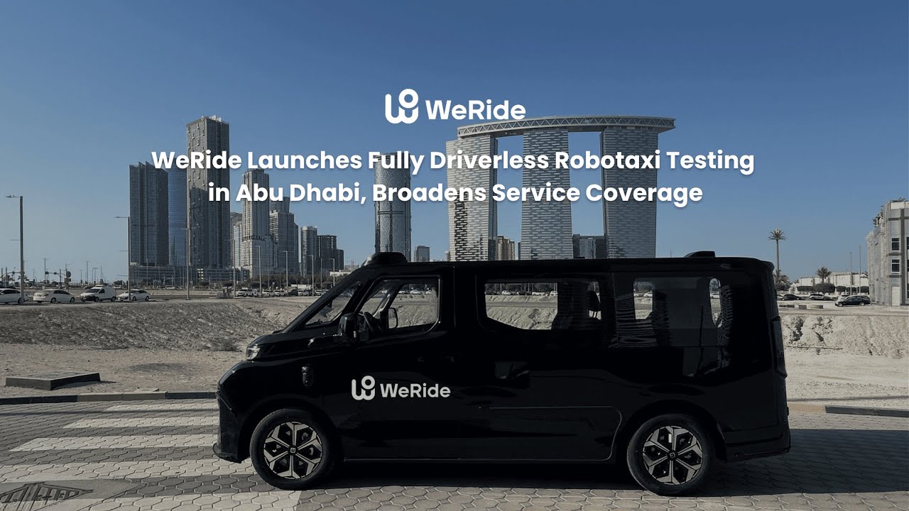 WeRide Launches Fully Driverless Robotaxi Trial Operations in Abu Dhabi, Broadens Service Coverage