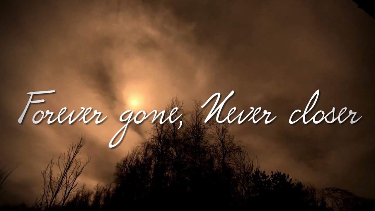 Forever gone, Never closer (Official Lyric Video)