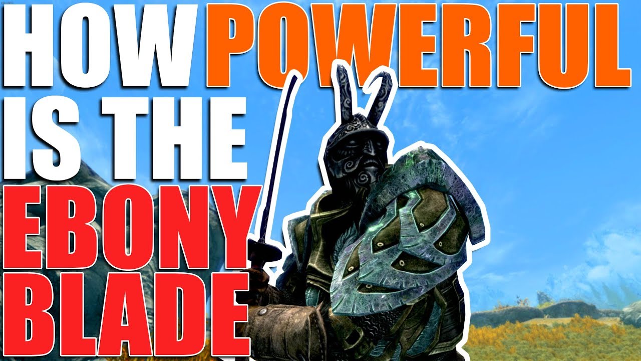 How Powerful is the Ebony Blade