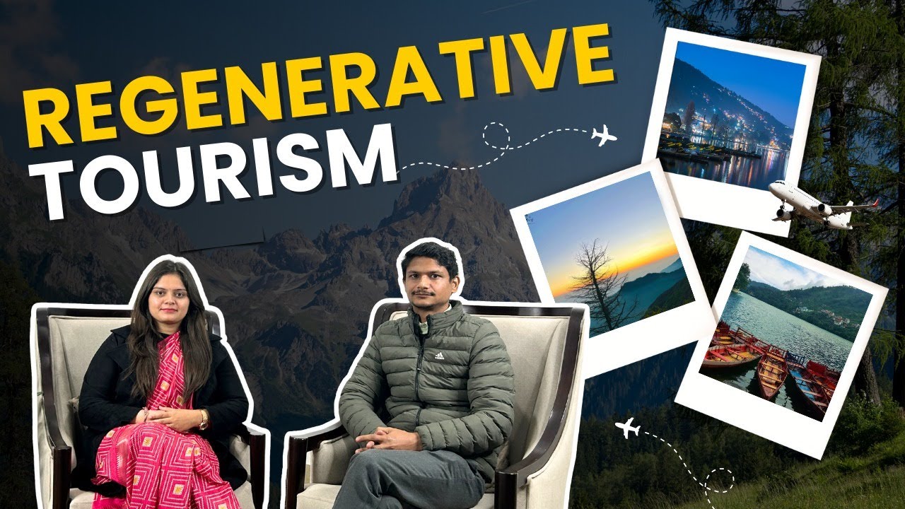 Regenerative Tourism -The Future of Travel | Tourism Sustainable Development | Pal College