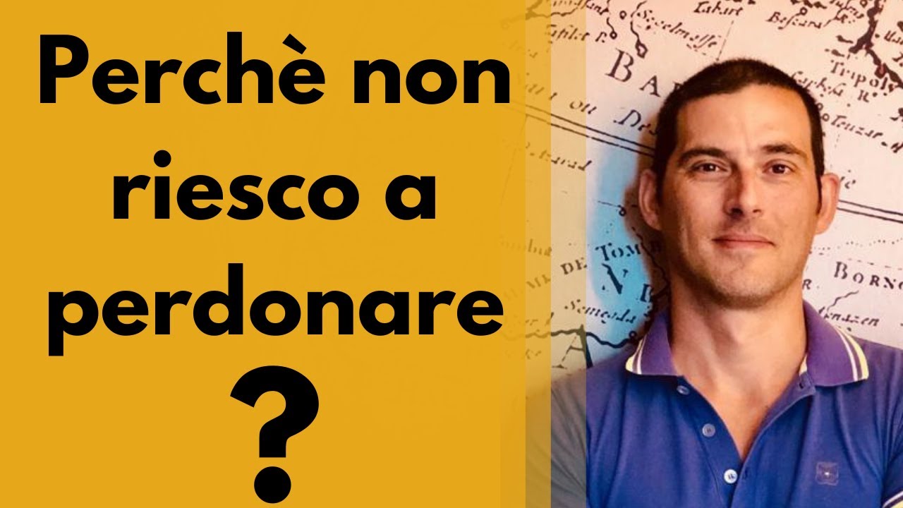 Perché non riesco a perdonare?