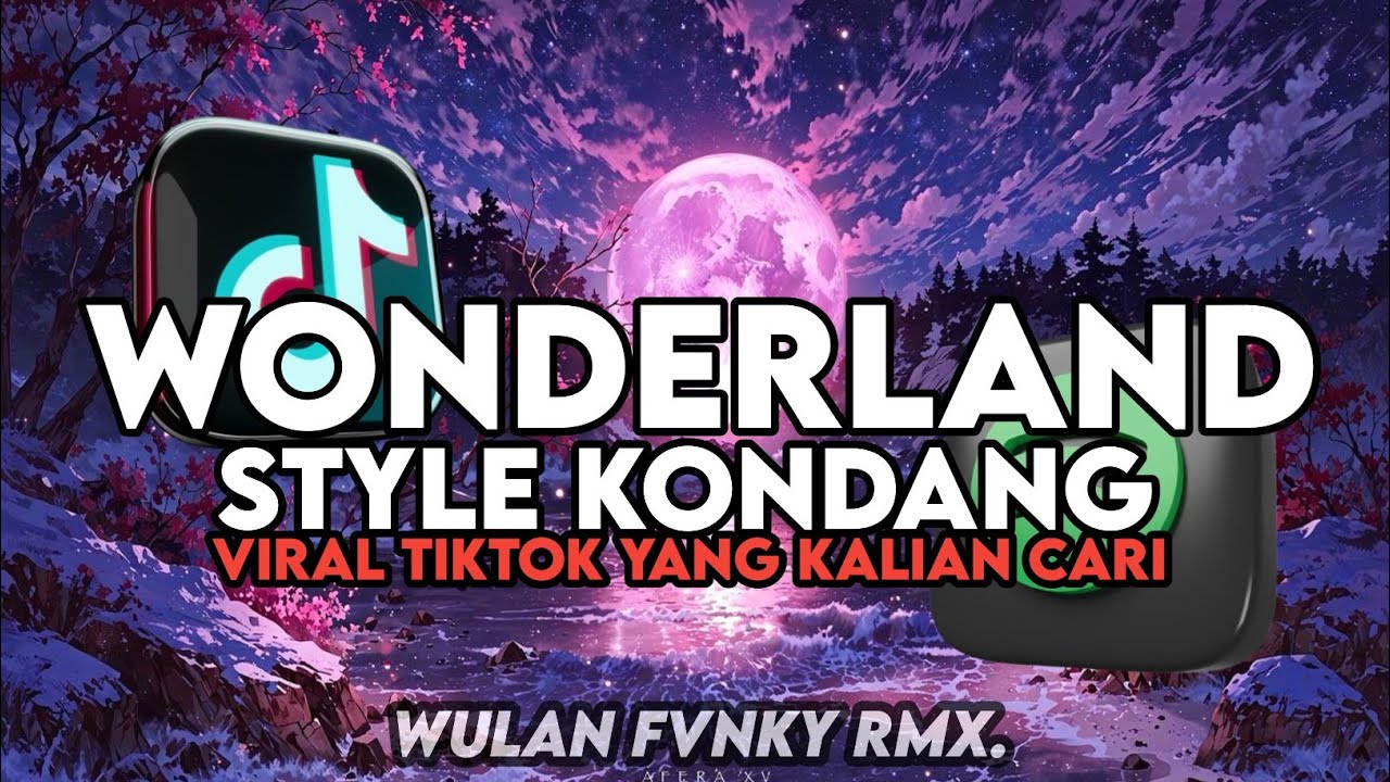 DJ WONDERLAND X MASHUP ONE STYLE KONDANG ( SLOWED & REVERB ) VIRAL TIKTOK YANG KALIAN CARI