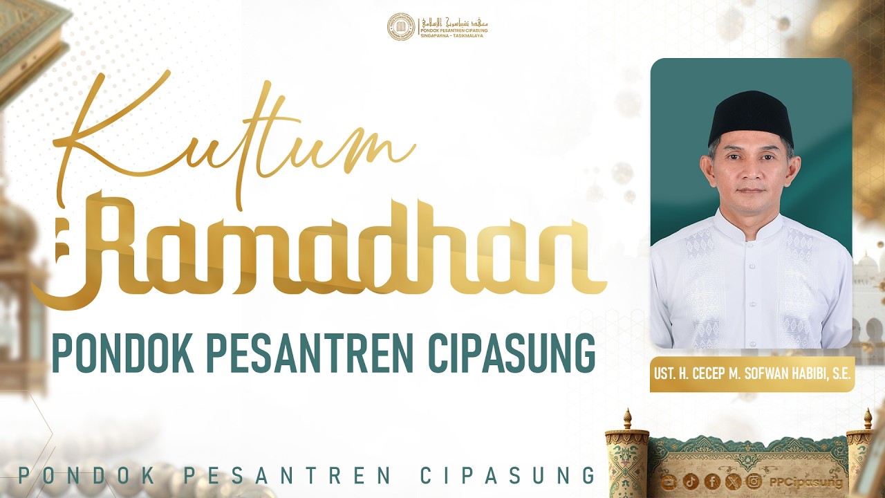 🔴(LIVE) KULTUM RAMADHAN PONDOK PESANTREN CIPASUNG - UST. H. CECEP M. SOFWAN HABIBI, S.E.