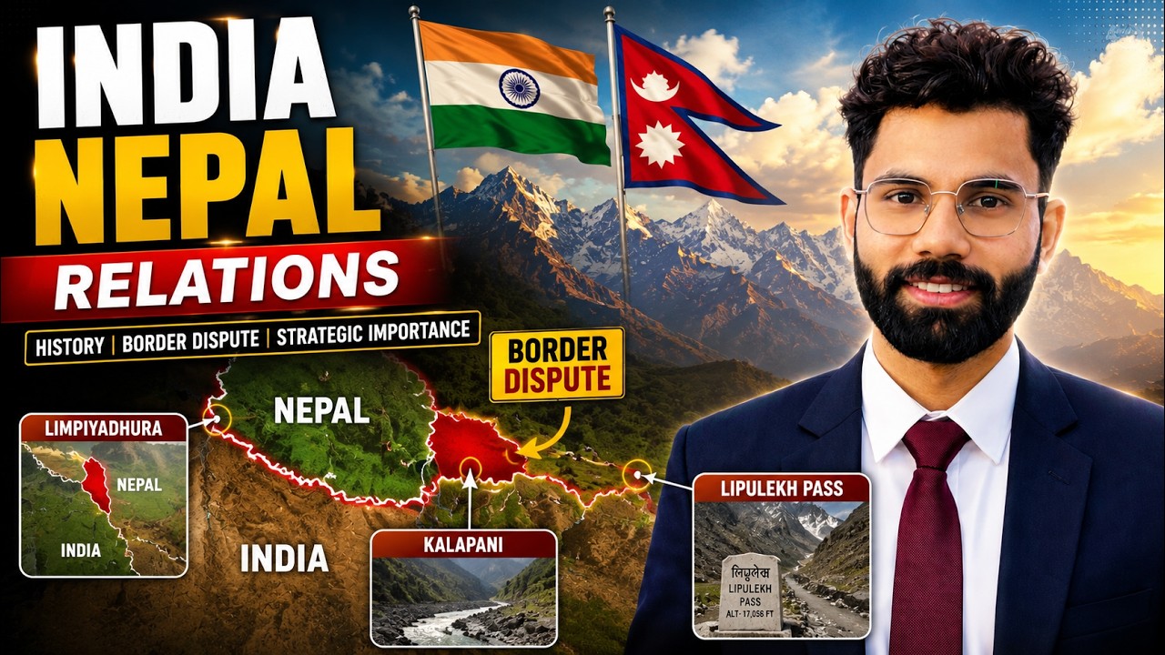 India&ndash;Nepal Relations Explained |  Border Dispute, China Factor & Strategic Importance | UPSC 2026