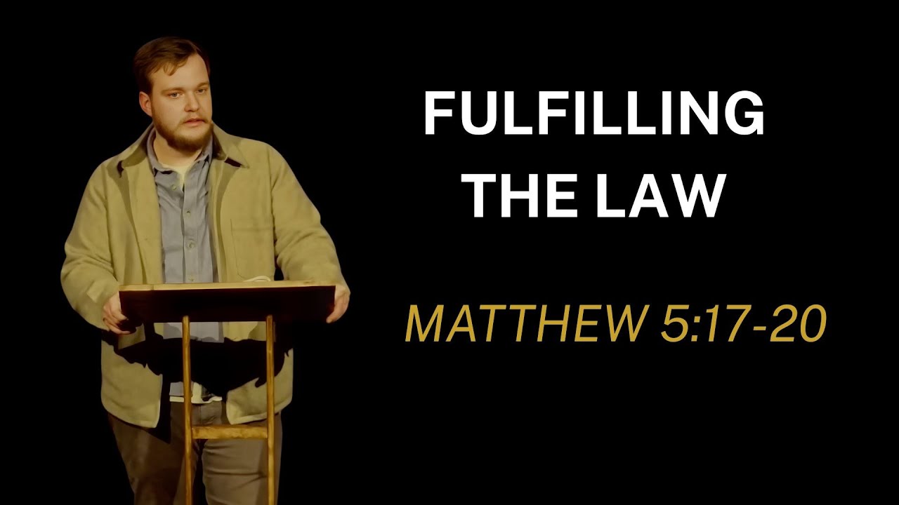 Fulfilling the Law | Matthew 5:17-20 | Jacob Dearmon