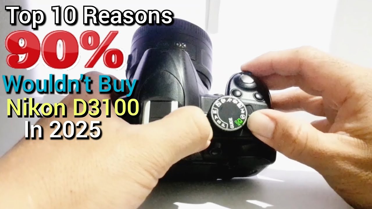 Top 10 Reasons Nikon D3100 wouldn't buy by people 2025