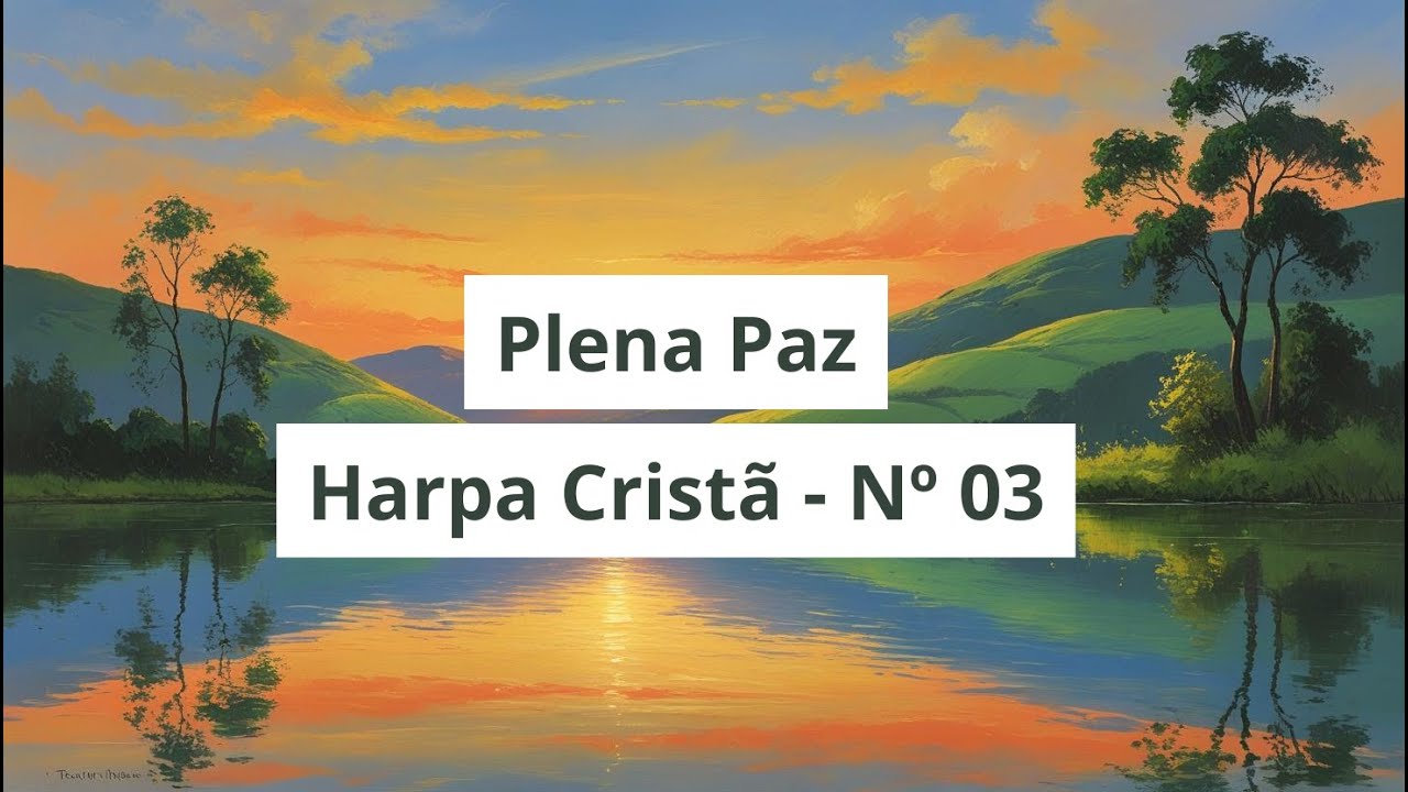 Hino 03 Harpa Cristã – Plena Paz | Louvor e Consolo