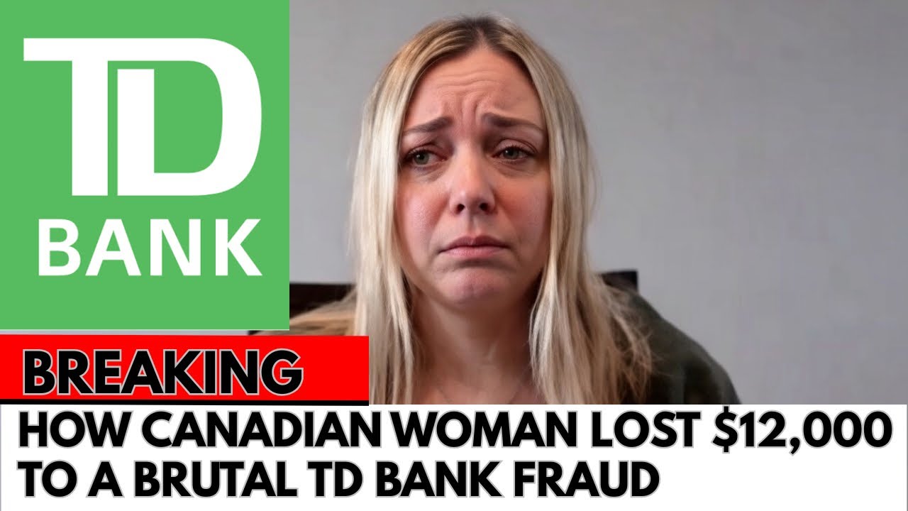 How a “TD Employee” Scammed Her Out of $12,000 Using Her Own Banking Data