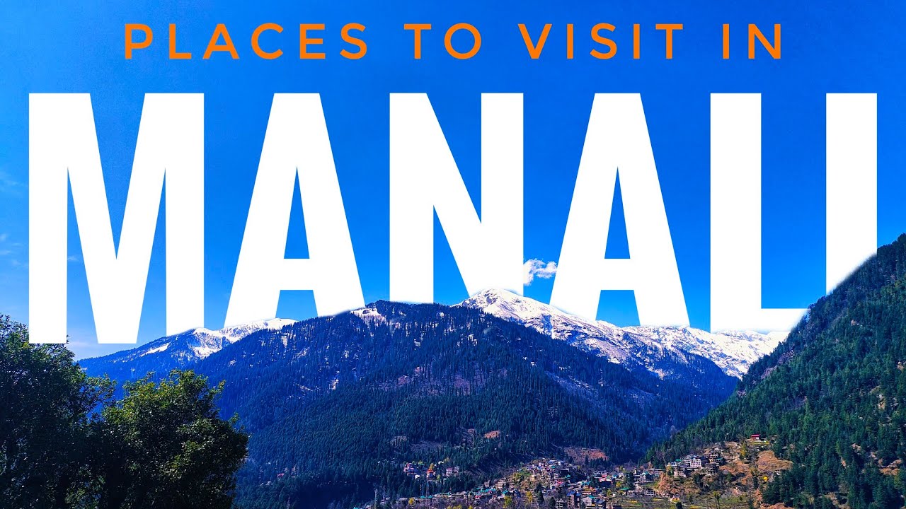 Manali | Manali Tourist Places | Best Places To Visit | Kullu | 4K | Travel Guide | Himachal Pradesh