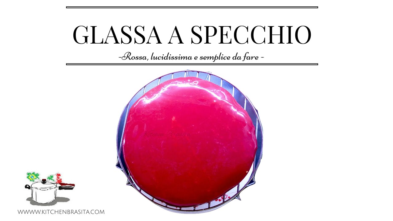 RICETTA GLASSA A SPECCHIO ROSSA -KITCHEN BRASITA ricette di Gabri