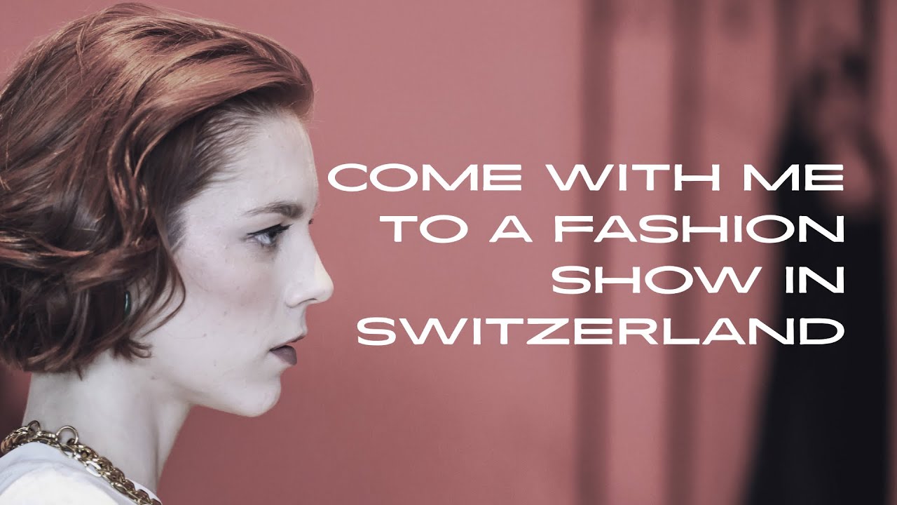 Come with me to a Fashion show in Switzerland