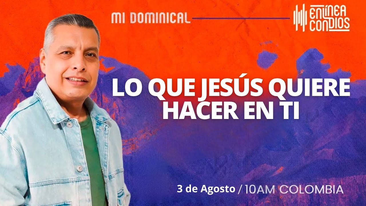 LO QUE JESÚS QUIERE HACER EN TI/ Encuentro Dominical 📺 /3/Agosto/2025 En Línea Con Dios