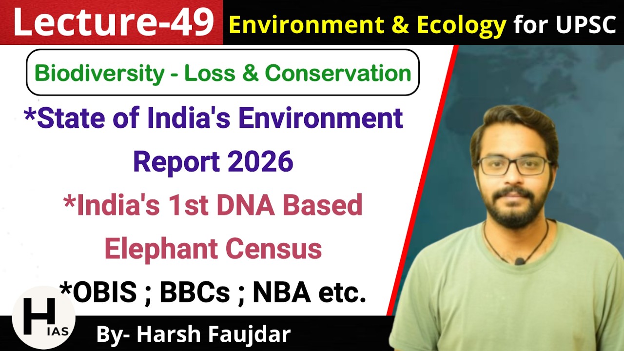 E49: State of India's Environment Report 2026, DNA based Elephant Census | Environment for UPSC