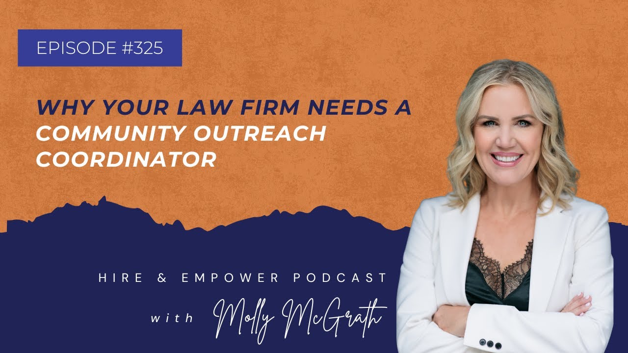 Episode 325: Why Your Law Firm Needs a Community Outreach Coordinator