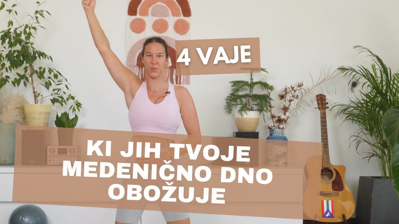 4 VAJE ZA MEDENIČNO DNO ( ki jih tvoje medenično dno obožuje)