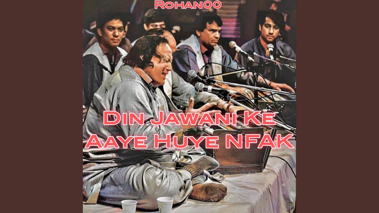 Din Jawani Ke Aaye Huye NFAK