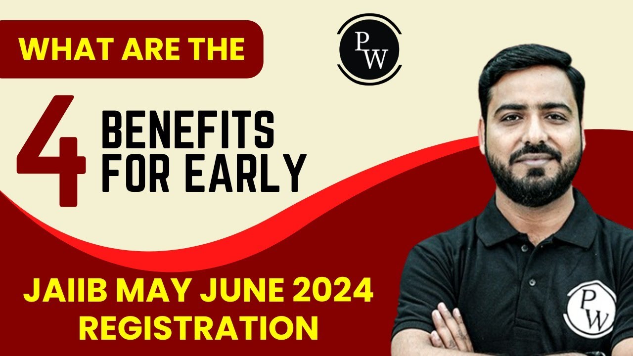 WHAT ARE THE 4 BENEFITS FOR EARLY JAIIB MAY JUNE 2024 REGISTRATION | JAIIB CAIIB WALLAH
