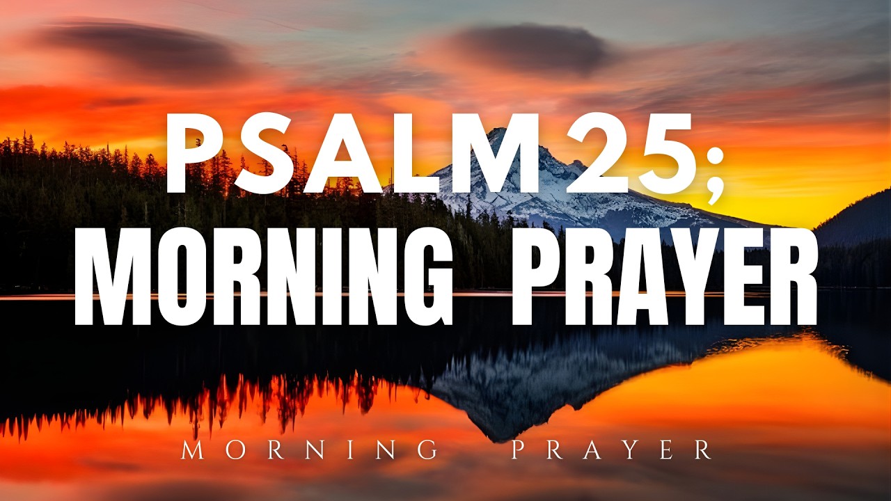 Psalm 25 Morning Prayer | Let God Guide Your Day with Wisdom & Direction | Powerful Daily Prayer
