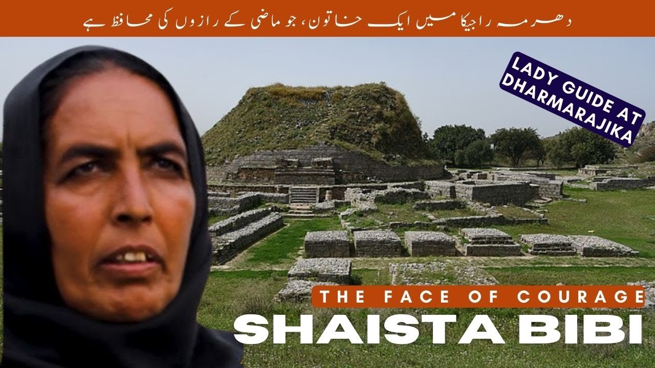 The Face of Dharmarajika | The Lady Guide Making History  | Shaista Bibi&rsquo;s Impact